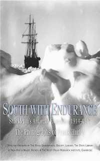 South with Endurance: Shackleton's Antarctic Expedition 1914-1917