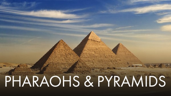 Pharaohs & Pyramids