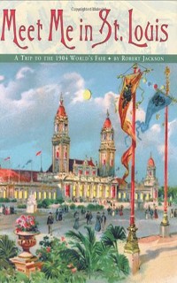Meet Me in St. Louis: A Trip to the 1904 World's Fair